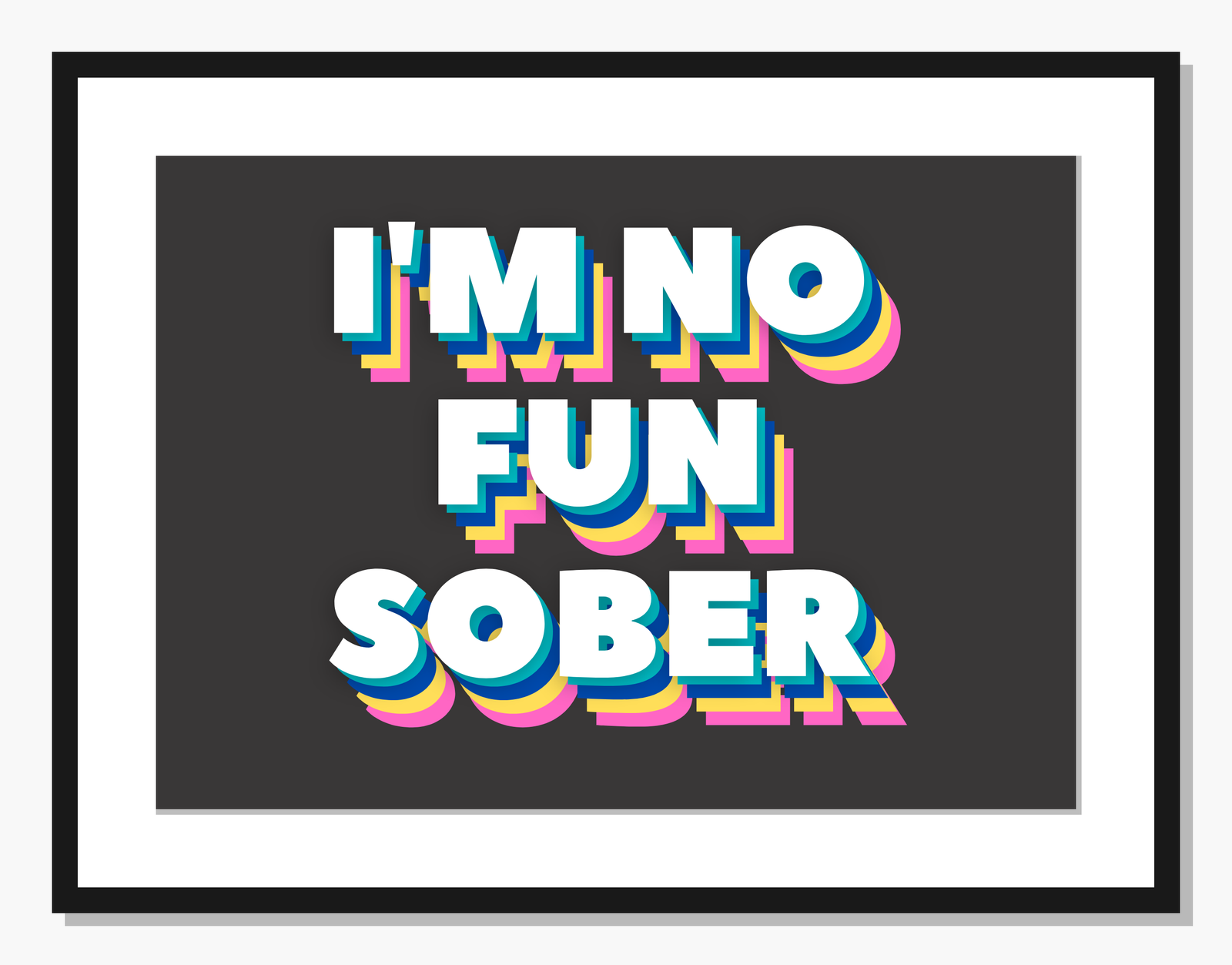 black Typography wall art: I'm No Fun Sober